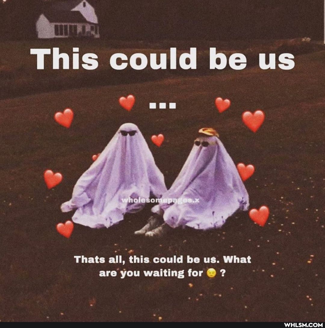This could be us
of
Thats all, this could be us. What are you waiting for ?