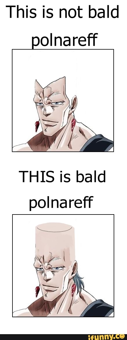 This Is Not Bald Polnareff THIS Is Bald Polnareff IFunny this-is-not-bald-polnareff-this-is-bald-polnareff-ifunny