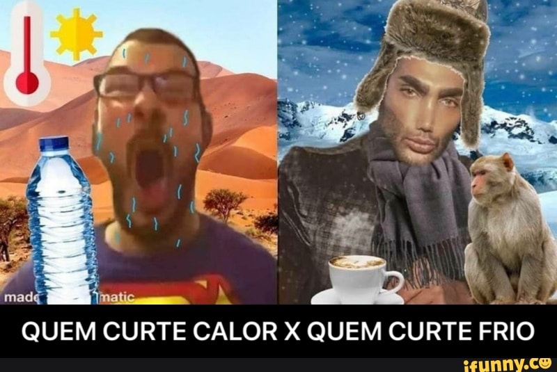 MM
QUEM CURTE CALOR X QUEM CURTE FRIO - QUEM CURTE CALOR X QUEM CURTE FRIO