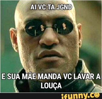 A
E SUA MAE\MANDA VC LAVAR A