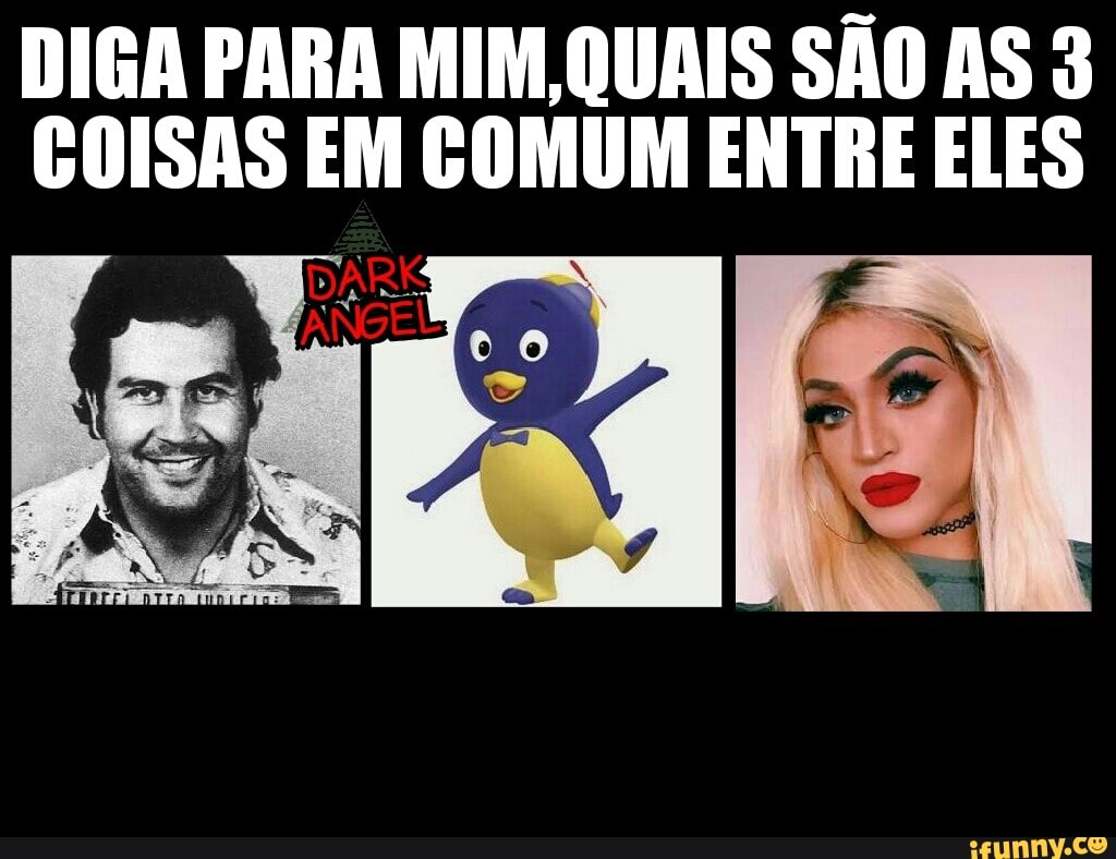 DIGA PARA MIN,QUAIS SÃO AS 3
COISAS EM COMUM ENTRE ELES