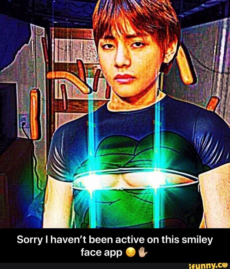 Sorry I haven't been active on this smiley face app 9 W - Sorry I haven ...