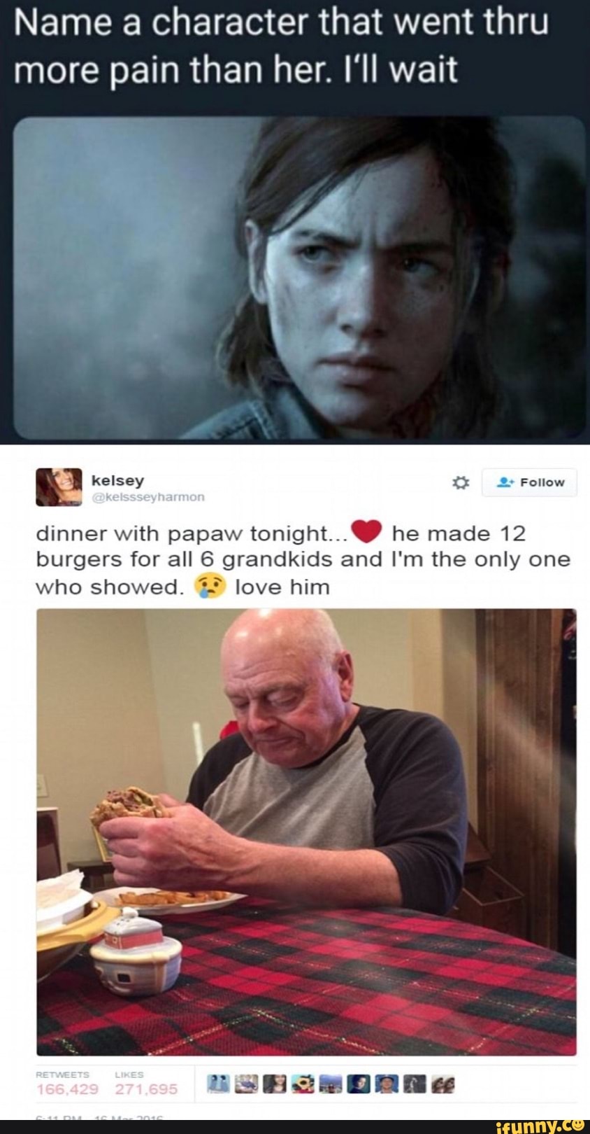 Name a character that went thru
more pain than her. I'll wait
dinner with papaw tonight... Y) he made 12
burgers for all 6 grandkids and I'm the only one
who showed. love him