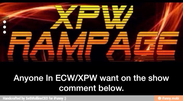 Anyone In ECW/XPW want on the show
comment below. - Anyone In ECW/XPW want on the show comment below.