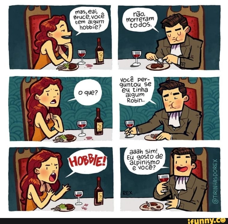 mas,eai,
Bruce,
você
tem algun
hobbie?