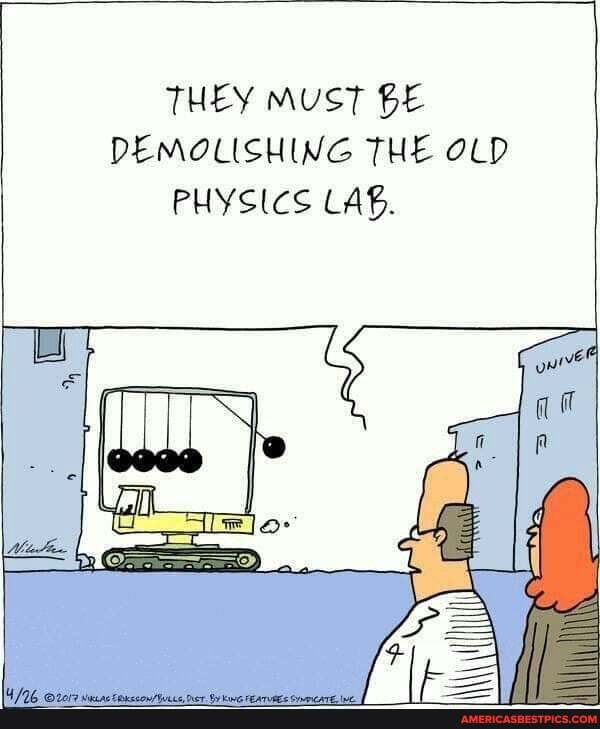 THEY MUST BE DEMOLISHING THE OLD PHYSICS LAB.