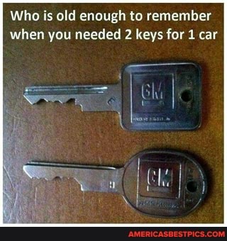 Who is old enough to remember when you needed 2 keys for 1 car