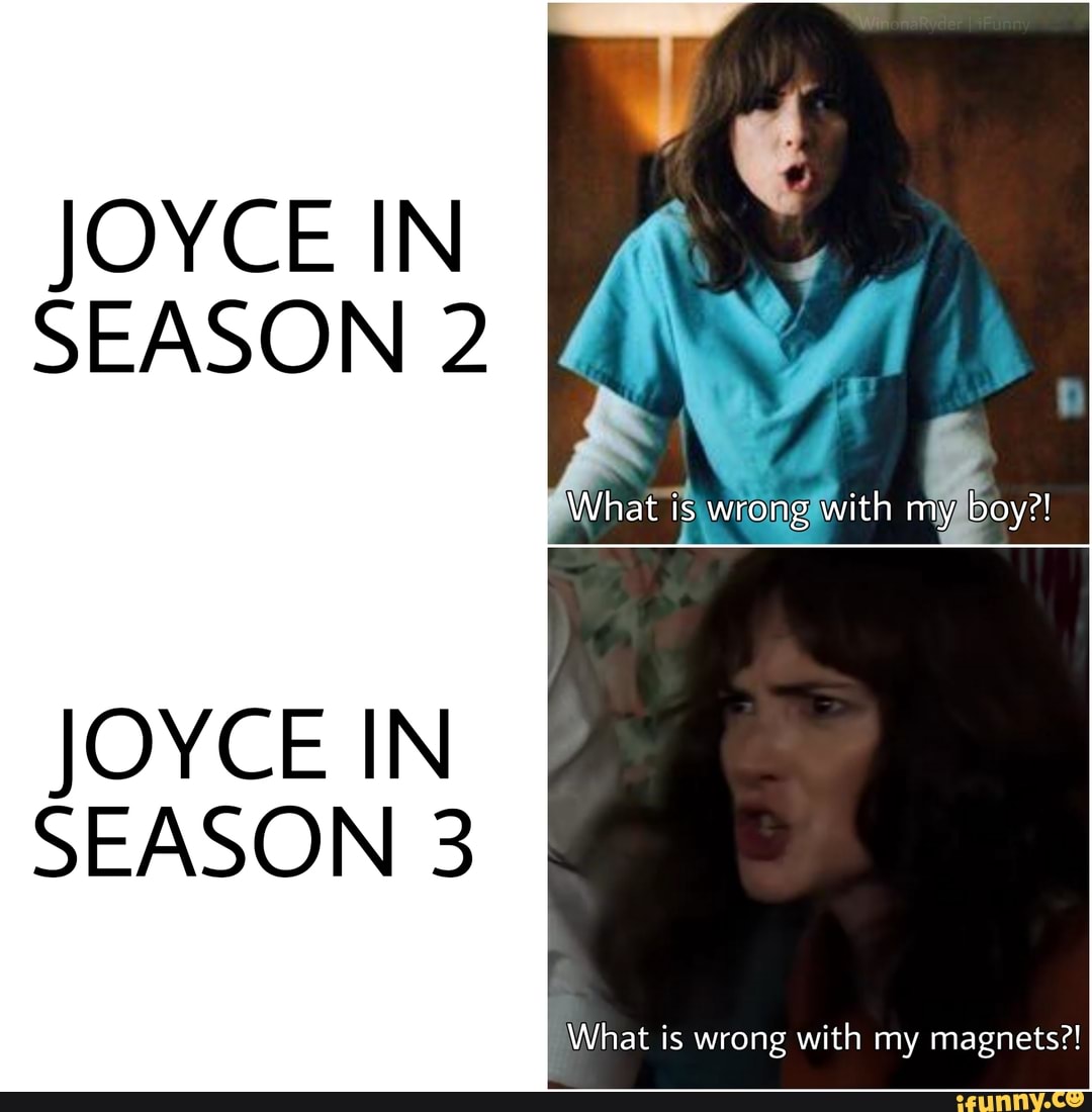 JOYCE IN SEASON 2 JOYCE IN SEASON 3 - iFunny