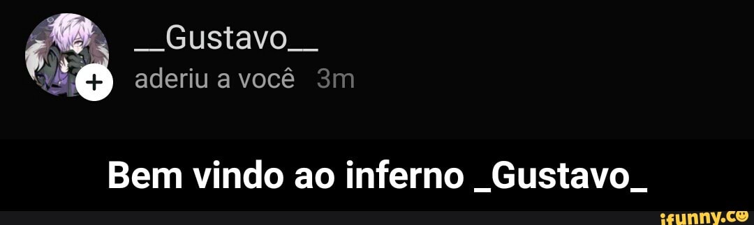 Bem vindo ao inferno _Gustavo_ - Bem vindo ao inferno _Gustavo_