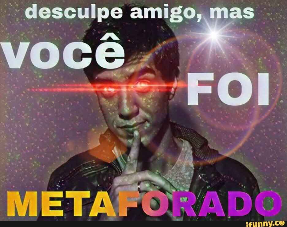desculpe amigo, mas
VOCÊ