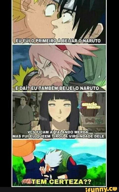 E DAI EU TAME
CERTEZA??
GELITIO NARUTO