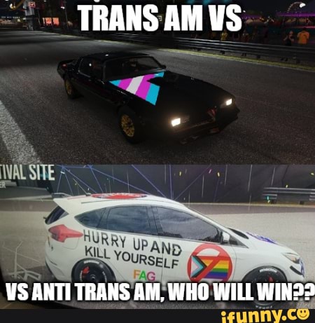 TRANS AM WS
VS ANTI TRANS AM, WHO WILL WIND?