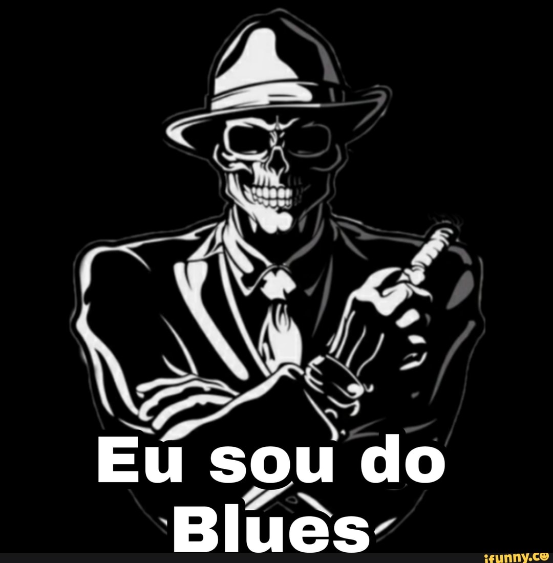 fi
Eu sou do
Blues
