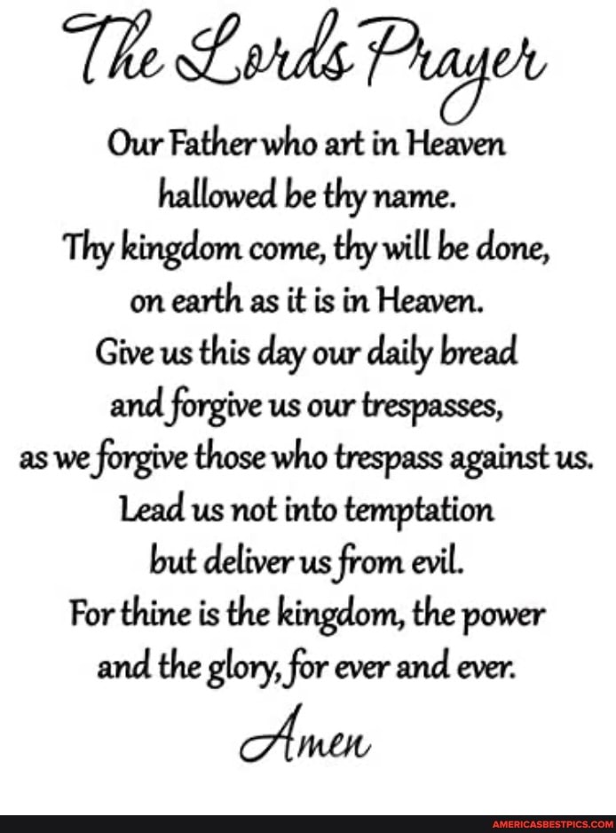 The Lords Prayer Our Father who art in Heaven hallowed be thy name. Thy ...