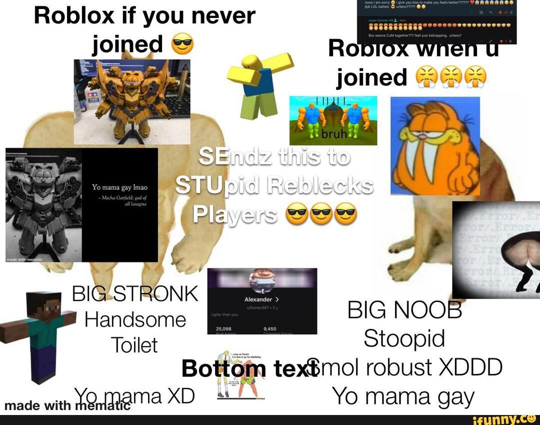 Roblox If You I Never Joined Robid Joined Ss Al Stupid Reblecks At Handsome Big No Toilet Stoopid Bottom Robust Xddd Yo Mama Xd Yo Mama Day Ifunny - ill have you im notanoob i just dont know what robuxare