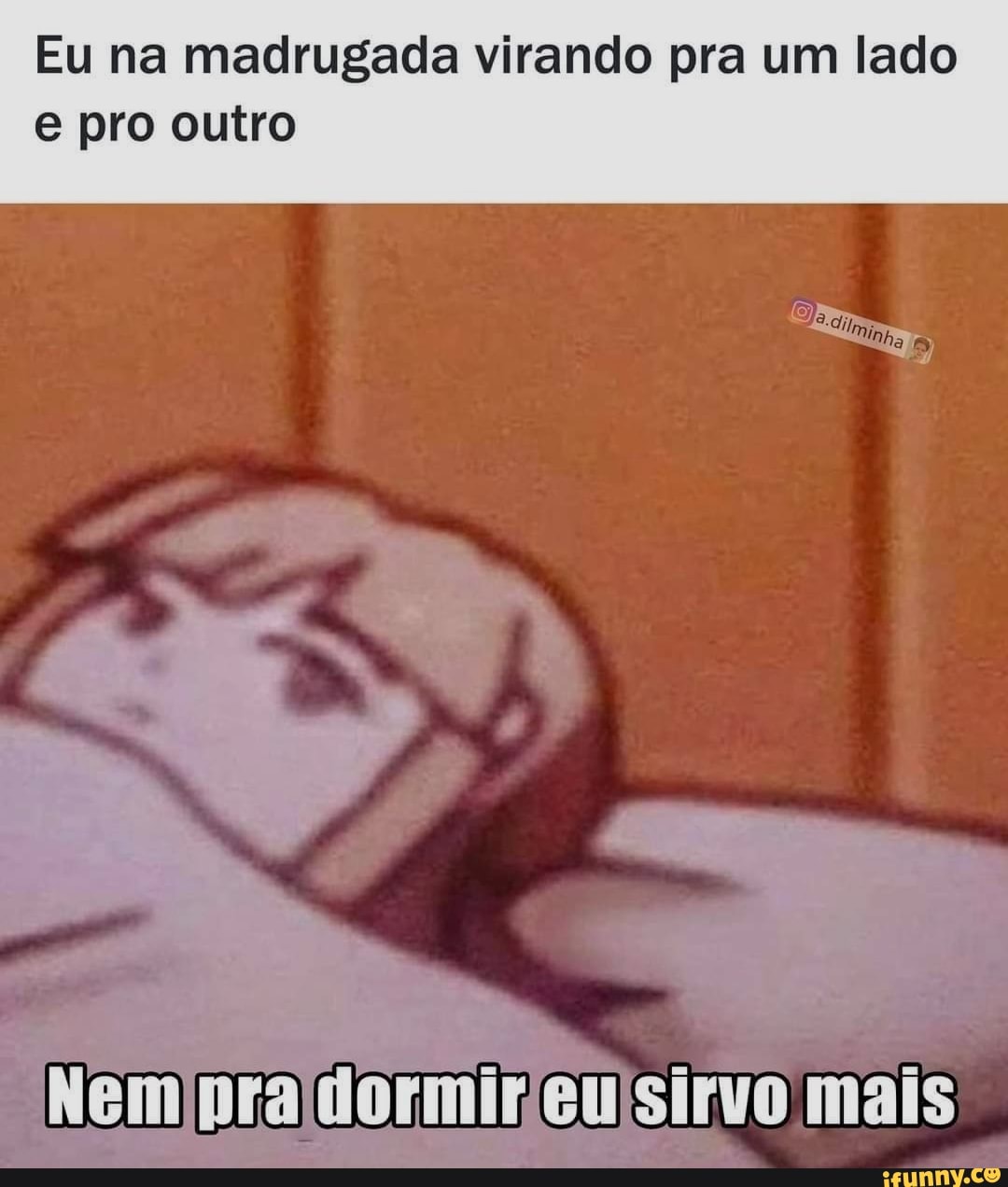 Eu na madrugada virando pra um lado
e pro outro