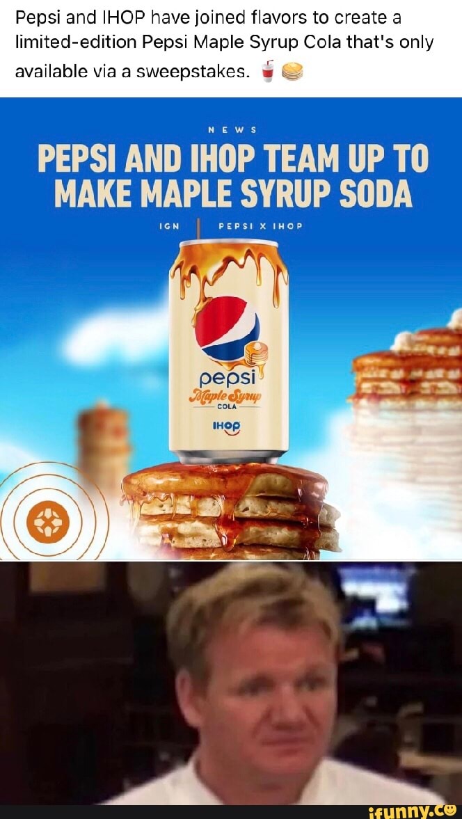 Pepsi and IHOP have joined flavors to create a limitededition Pepsi
