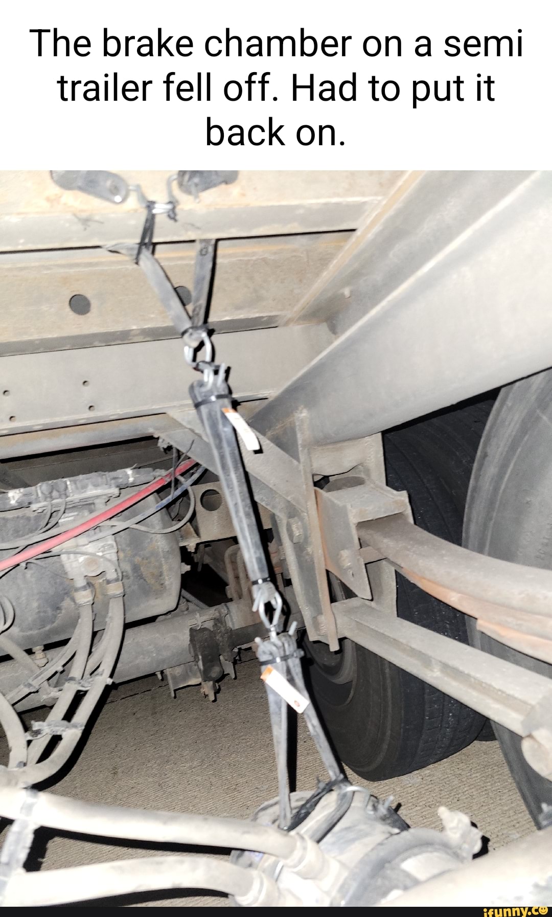 The brake chamber on a semi trailer fell off. Had to put it back on