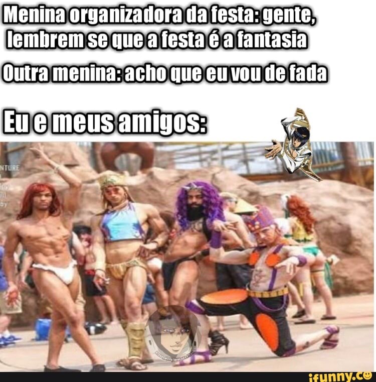 Menina organizadora fla festa: gente,
lembrem/se que a festa é à fantasia
Quira menina: acho que eu vou de fada