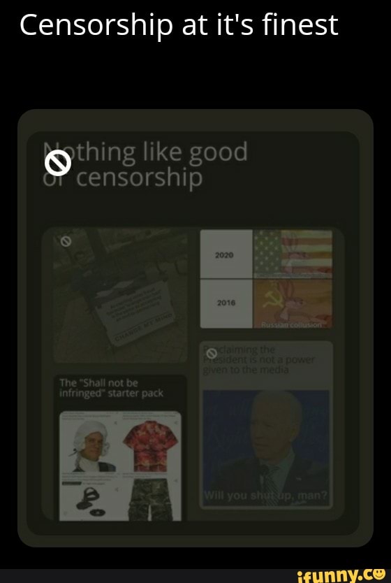 Censorship at it's finest like good censorship iFunny
