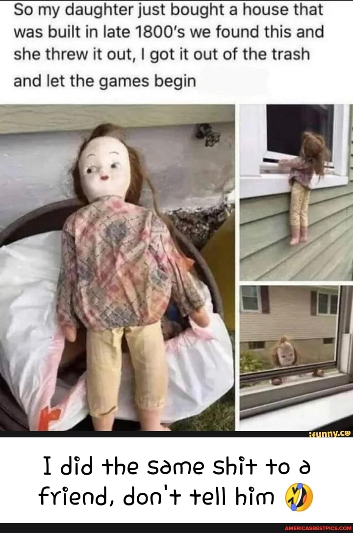 So my daughter just bought house that was built in late 1800's we found this and she threw it out, I got it out of the trash
and let the games begin
I did the Same Shit to friend, don't tell him