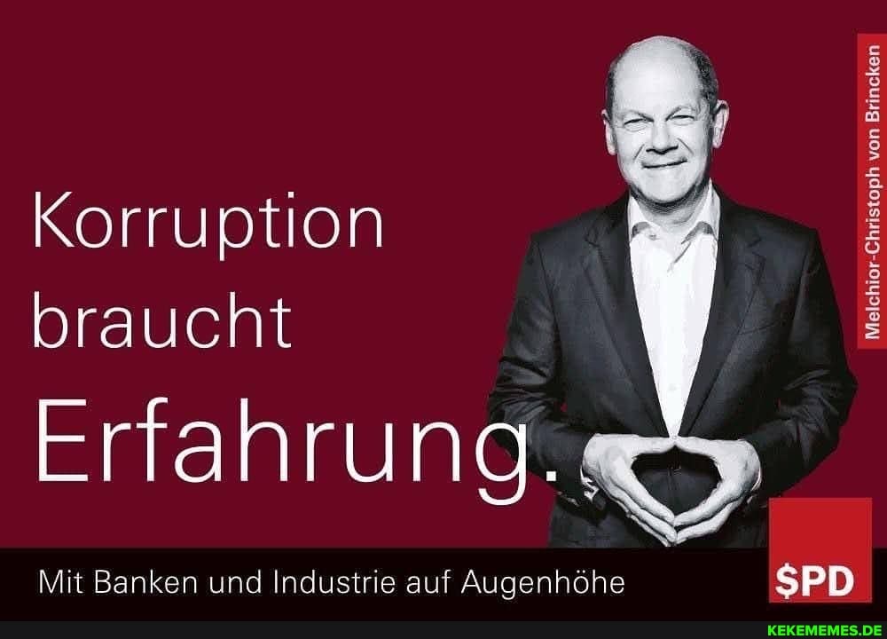 Korruption braucht erfahrung. Mit Banken und Industrie auf Augenhöhe SPD Melchi