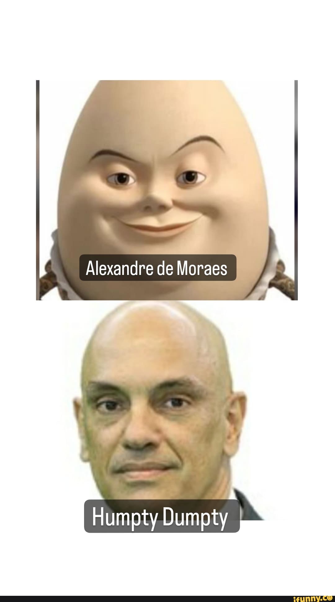 Alexandre De Moraes I Humpty Dumpty I