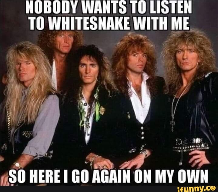 Whitesnake memes. Best Collection of funny Whitesnake pictures on iFunny