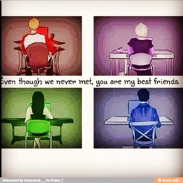 Even though we never
met, you