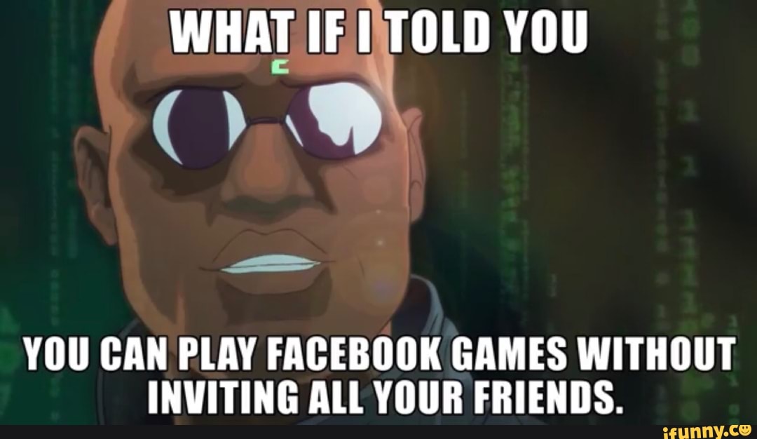 what if i told you meme facebook