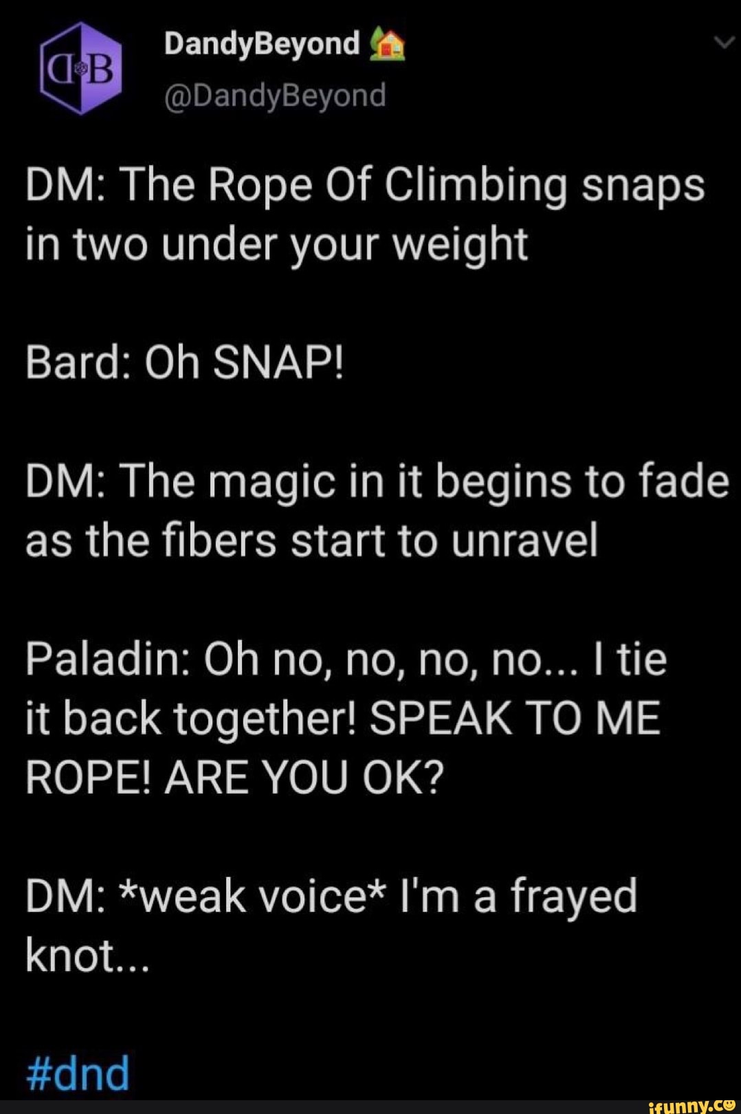 DM The Rope Of Climbing snaps in two under your weight DM The magic