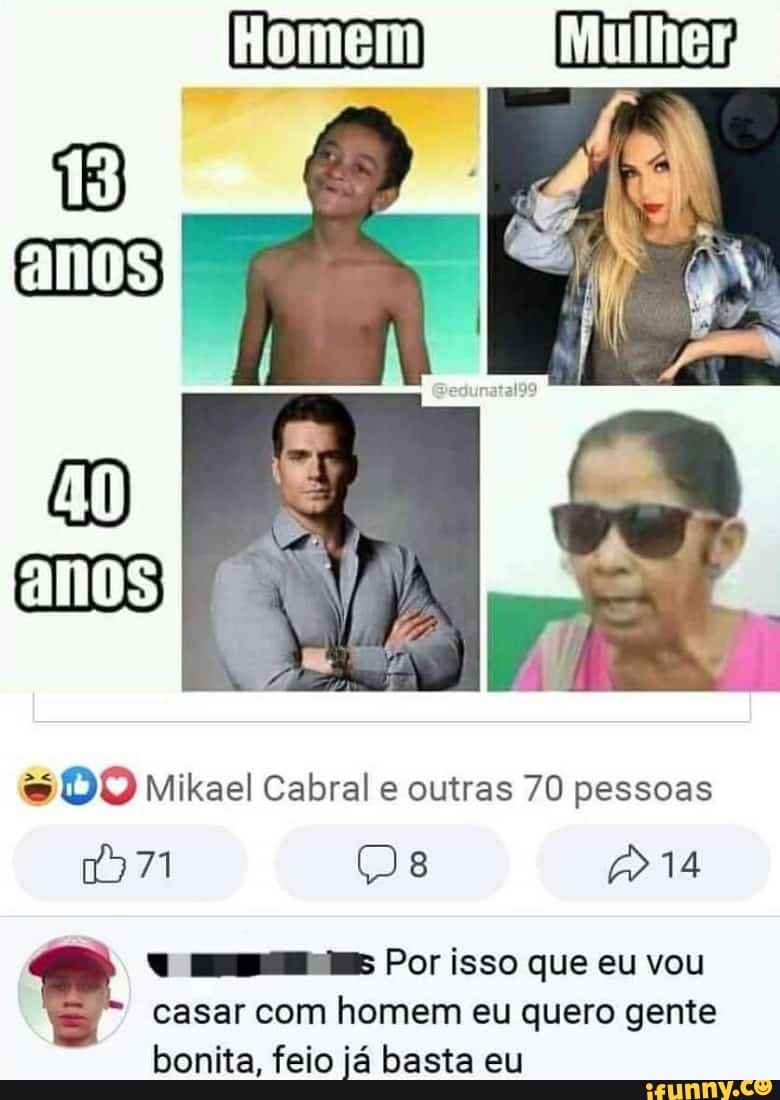 DO Mi kael Cabral e outras 70 pessoas
971 >14
Por isso que eu vou casar com homem eu quero gente bonita, feio já basta eu