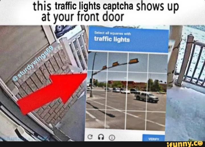 This traffic lights captcha shows up at your front door - iFunny