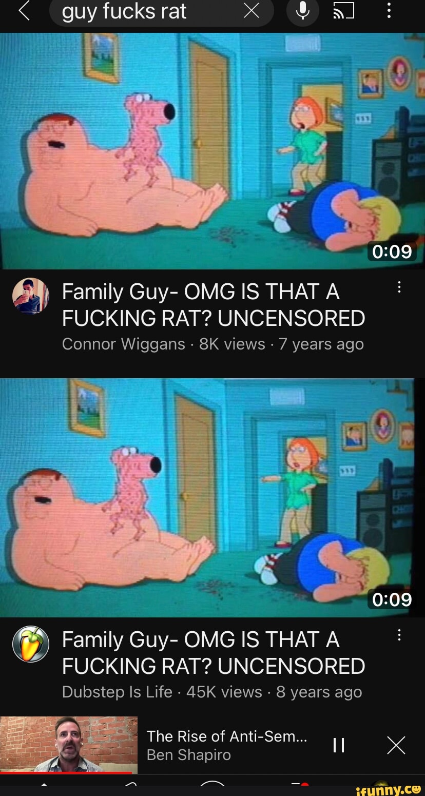 guy fucks rat Al : Family Guy- OMG IS THAT FUCKING RAT? UNCENSORED Connor  Wiggans - views - 7