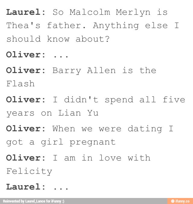 Laurel: So Malcolm Merlyn is Thea's father. Anything else I should know ...