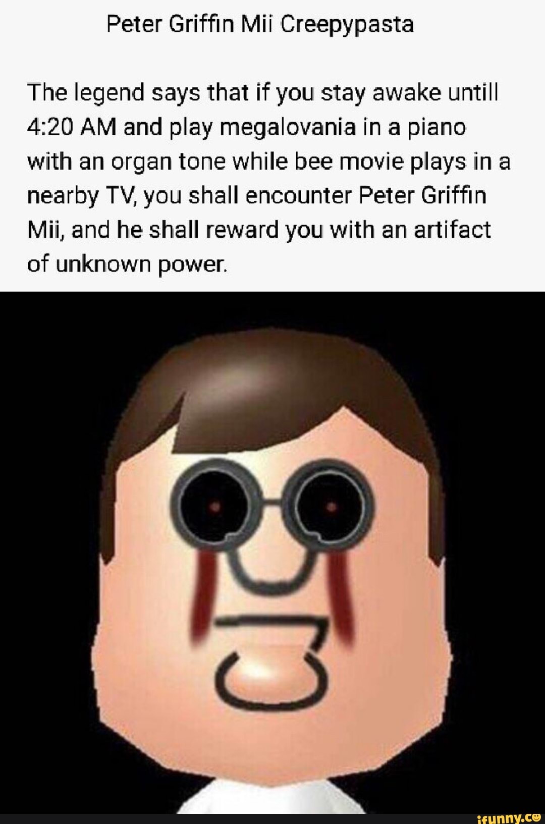 Peter Grifﬁn Mii Creepypasta The legend says that if you stay awake untill  4:20 AM