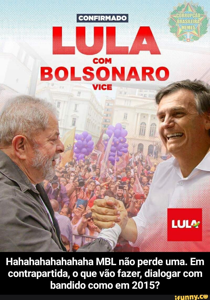 CONFIRMADO I
LULA
coM
VICE
VICE
Hahahahahahahaha MBL não perde uma. Em contrapartida, o que vão fazer, dialogar com bandido como em 2015? - Hahahahahahahaha MBL não perde uma. Em contrapartida, o que vão fazer, dialogar com bandido como em 2015?
