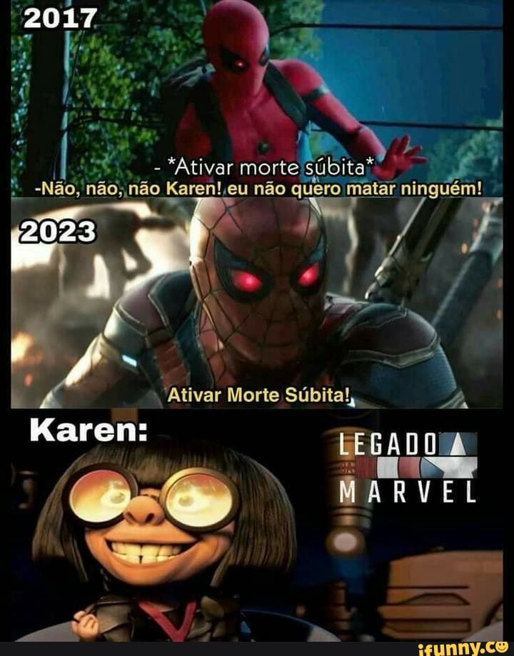 "Ativar mortegóbita
Não,
-Não, Karenieu não quero ninguém!
'Ativar Morte Súbita!, A
Karen: