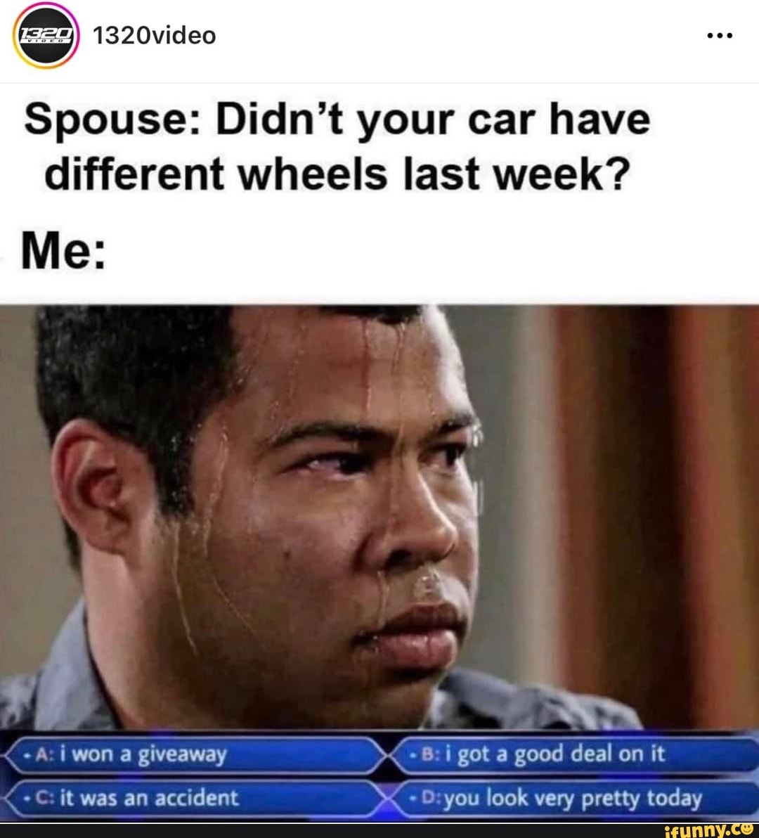 spouse-didn-t-your-car-have-different-wheels-last-week-me-a-i-won-a