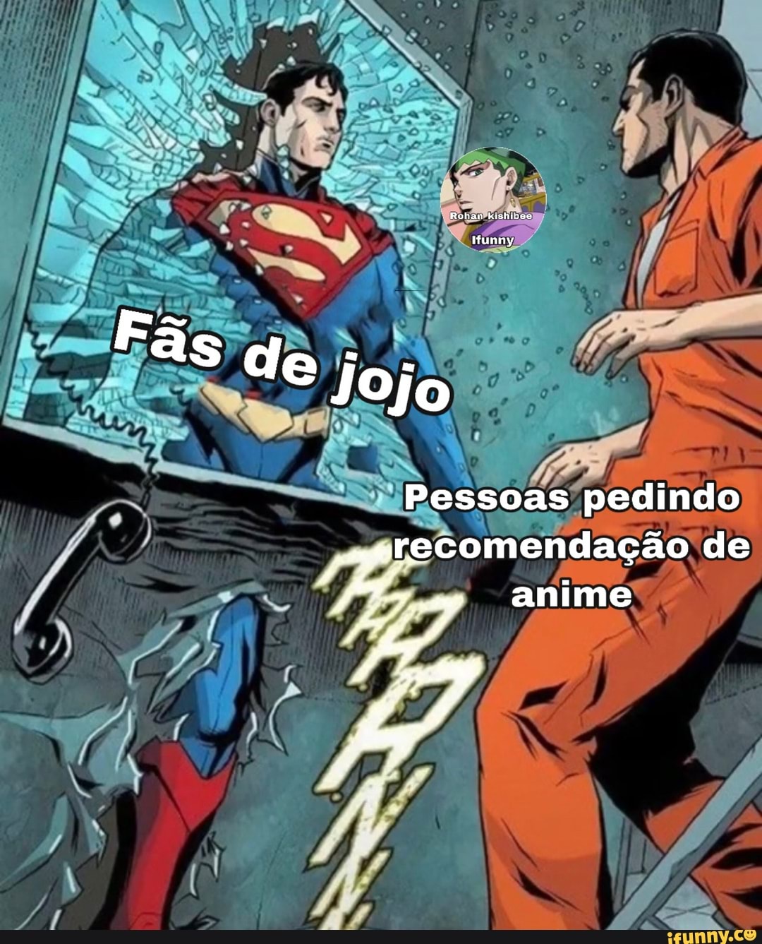 Rohan kishibos
Fãs de
Pessoas pedindo
"merecomendação de
> anime