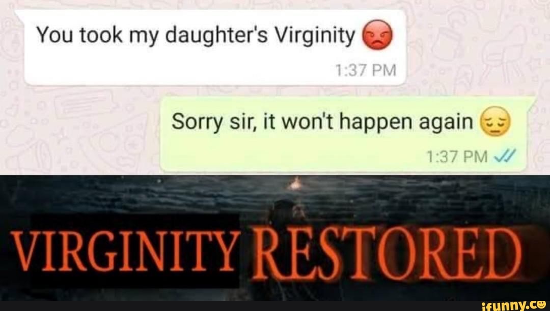 You Took My Daughters Virginity E Sorry Sir It Wont Happen Again