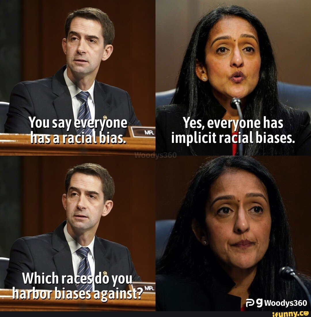You say yon Yes, everyone implicit has hasaracialbias. implicit racial biases.
Which racesido you
harbor biases against?
J Woodys360