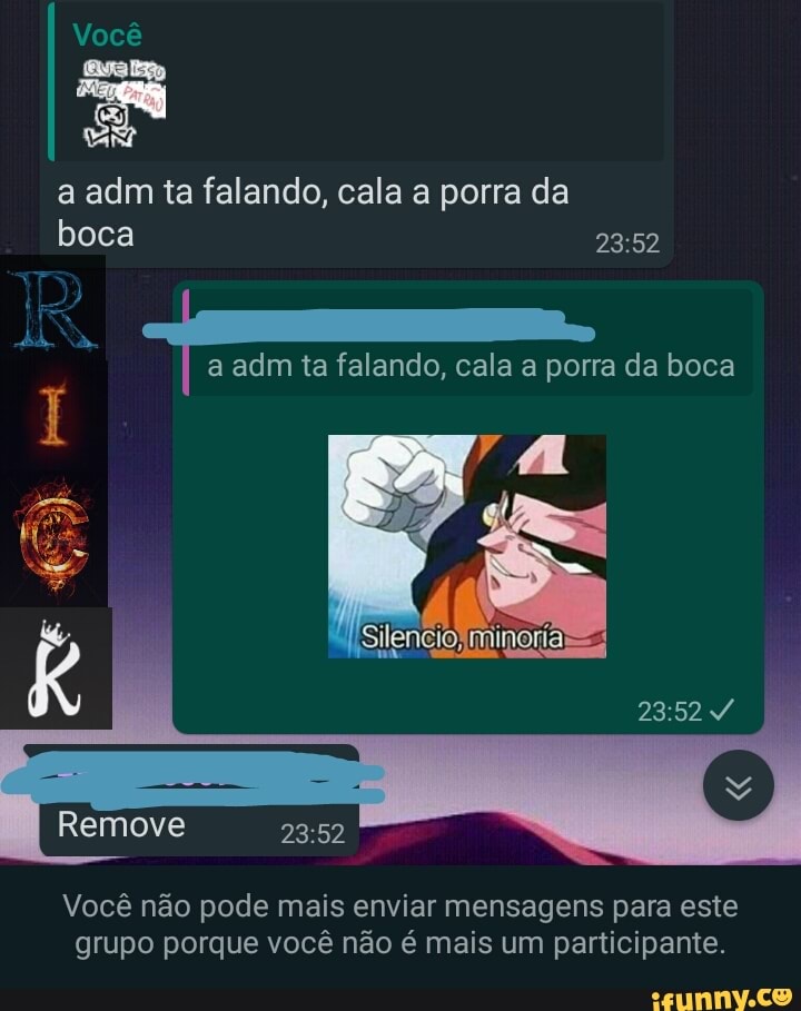 a adm ta falando, cala a porra da
a adm ta falando, cala a porra da boca
Você não pode mais enviar mensagens para este
grupo porque você não é mais um participante.