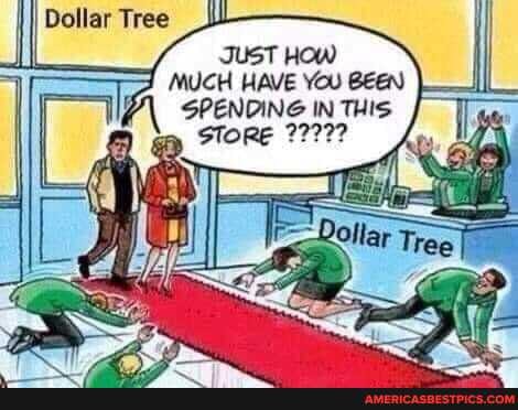 Dollar Tree
JUST HOW)
MUCH HAVE You BEen)
SPENDING IN THIS
