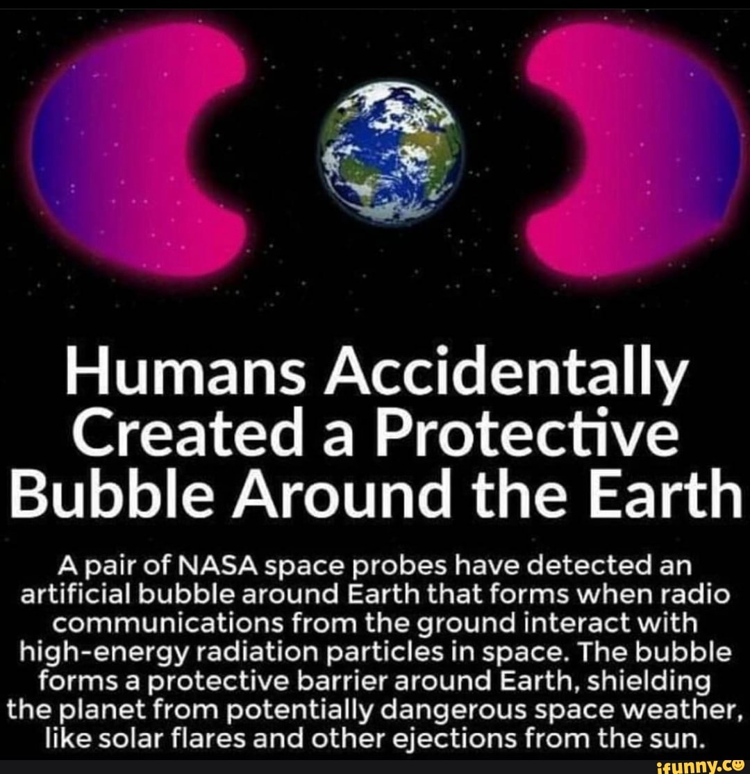 Humans Accidentally Created a Protective Bubble Around the Earth A pair of NASA space probes