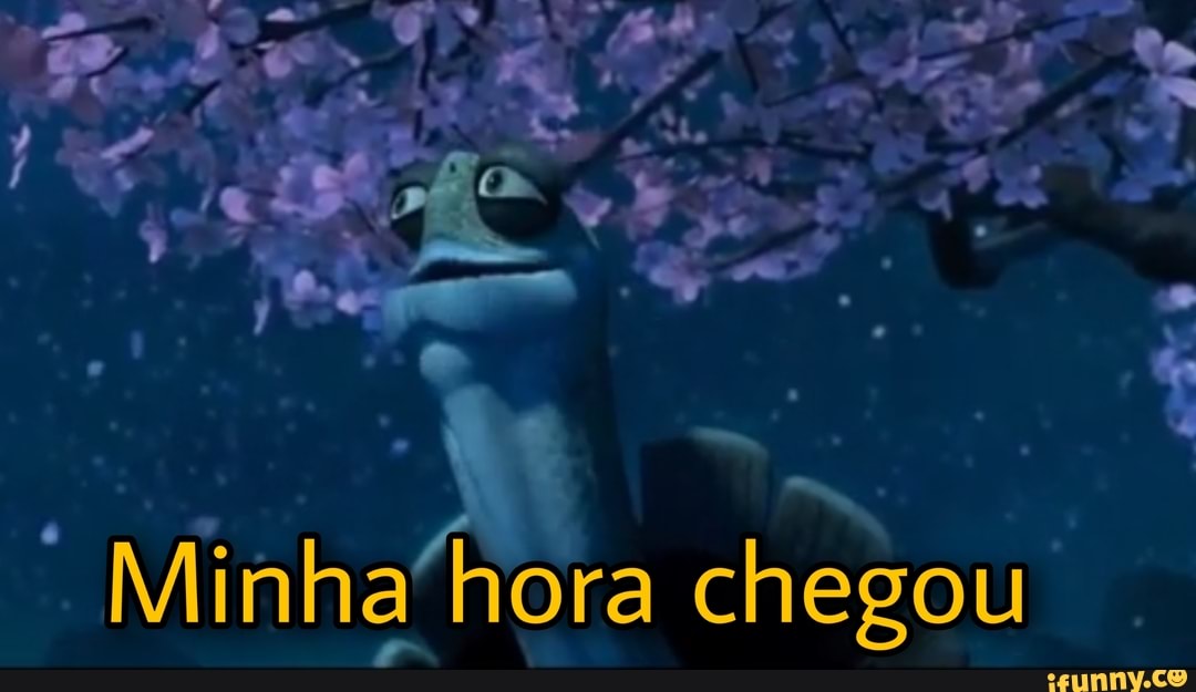 Es
Minha hora chegou