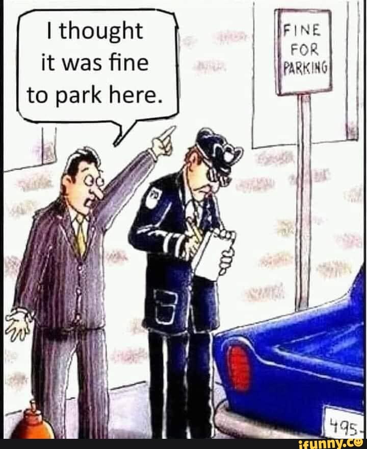 I thought it was fine to park here. - iFunny