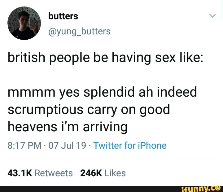 British People Be Having Sex Like Mmmm Yes Splendid Ah Indeed Free