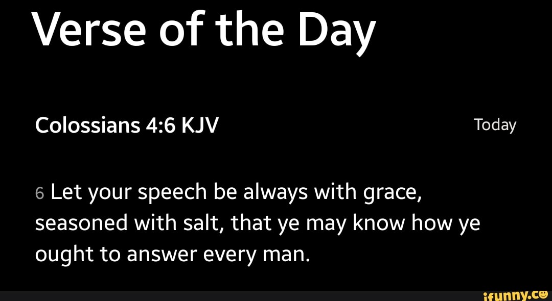 Verse of the Day Colossians KJV Today 6 Let your speech be always with