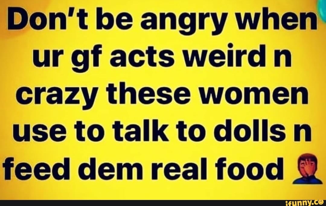 don-t-be-angry-when-ur-of-acts-weird-n-crazy-these-women-use-to-talk-to